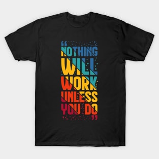 Nothing Work Unless You Do T-Shirt